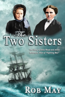 Two Sisters: The Story of Ettie Wood and Annie McKenzie, Wife of "Fighting Mac"