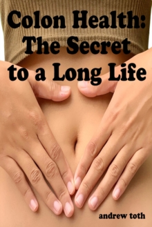 Colon Health: The Secret to a Long Life