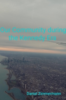 Our Community During the Kennedy Era