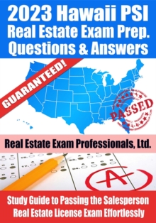 2023 Hawaii PSI Real Estate Exam Prep Questions & Answers: Study Guide to Passing the Salesperson Real Estate License Exam Effortlessly