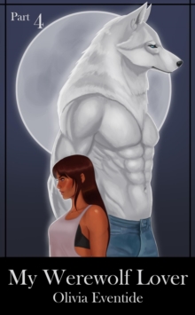 My Werewolf Lover, Part 4 : My Werewolf Lover, #4