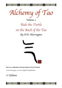 Alchemy of Tao: Volume 2, Ride the Turtle on the Back of the Tao