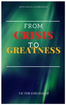 From Crisis to Greatness