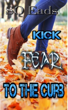 Kick Fear To The Curb