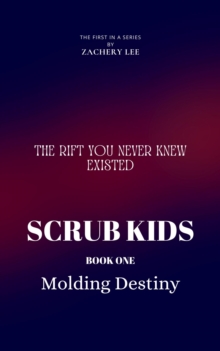 Scrub Kids, Book 1, Molding Destiny