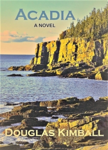 Acadia, a Novel