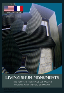 Living Shum Monuments: The Jewish Heritage of Mainz, Worms and Speyer Germany