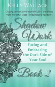 Shadow Work Book 2: Facing & Embracing the Dark Side of Your Soul