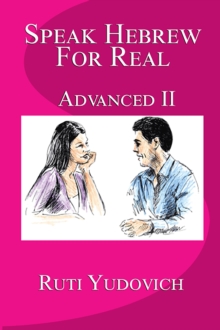 Speak Hebrew For Real: Advanced II