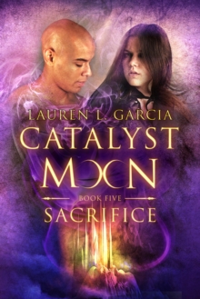 Sacrifice (Catalyst Moon #5)