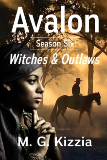 Avalon, Season Six, Witches & Outlaws : Avalon, #6