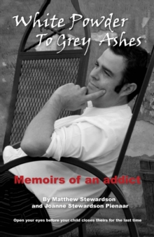 White Powder to Grey Ashes: Memoirs of an Addict