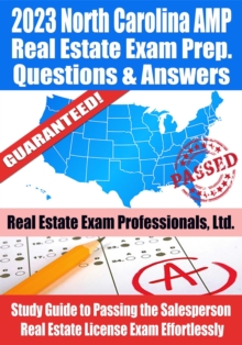 2023 North Carolina AMP Real Estate Exam Prep Questions & Answers: Study Guide to Passing the Salesperson Real Estate License Exam Effortlessly