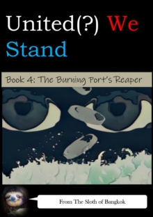 United(?) We Stand Book 4: The Burning Port's Reaper