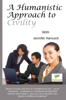 Humanistic Approach to Civility and Dignity in the Workplace