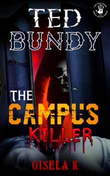 Ted Bundy: The Campus Killer