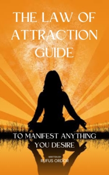 Law of Attraction: Guide Book to Manifest Anything to Desire