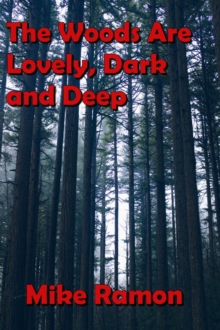 Woods Are Lovely, Dark and Deep