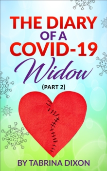 Diary of a Covid-19 Widow (Part 2)