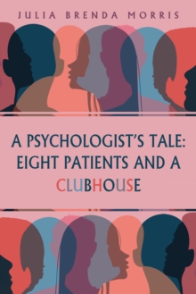 Psychologist's Tale: Eight Patients and a Clubhouse