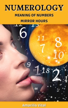 Numerology: Meaning of Numbers - Mirror Hours