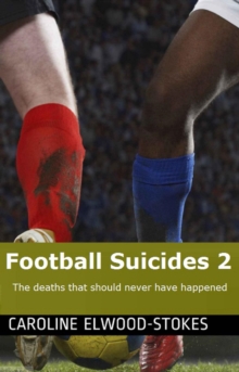 Football Suicides 2: The Deaths That Should Never Have Happened