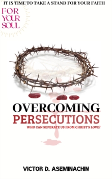 Overcoming Persecutions