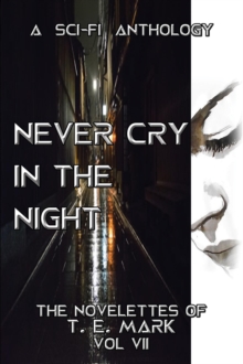 Never Cry In The Night - The Novelettes of T. E. Mark - Vol VII