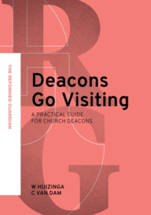 Deacons Go Visiting: A Practical Guide for Church Deacons