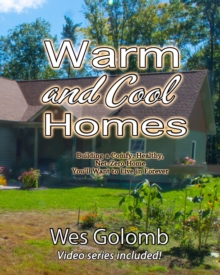 Warm and Cool Homes: Building a Healthy, Comfy, Net-Zero Home You'll Want to Live in Forever