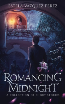 Romancing Midnight: A Collection of Short Stories