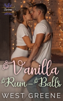 Vanilla Rum-Balls: A Friends to Lovers Romance