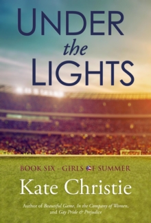 Under the Lights: Book Six of Girls of Summer : Girls of Summer, #6