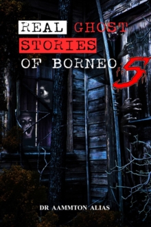 Real Ghost Stories of Borneo 5