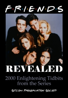 Friends Revealed: 2000 Enlightening Tidbits from the Series