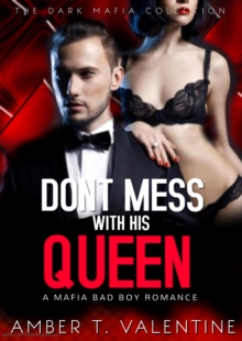 Don't Mess with His Queen: A Bad Boy Mafia Romance