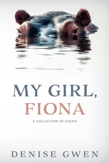 My Girl, Fiona: A Collection of Essays