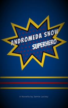 Andromeda Snow, Superhero