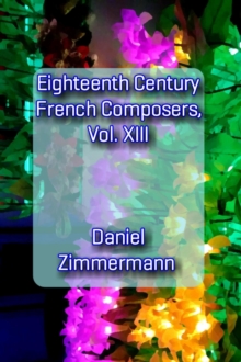 Eighteenth Century French Composers, Vol. XIII