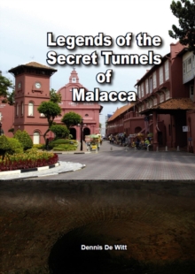 Legends of the Secret Tunnels of Malacca