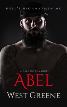 Abel: A Dark MC Romance [Hell's Highwaymen MC]