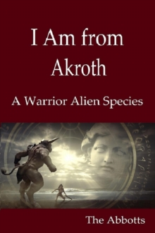 I Am from Akroth : A Warrior Alien Species