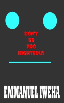 Don't Be Too Righteous