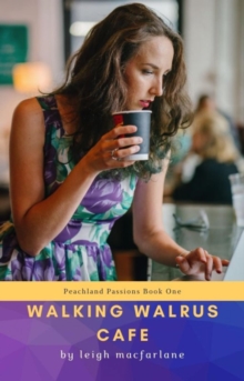 Walking Walrus Cafe : Peachland Passions Series, #1