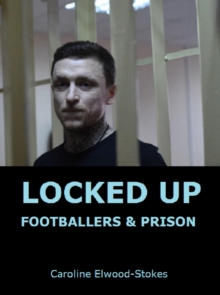 Locked up: Footballers & Prison