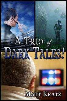 Trio of Dark Tales!