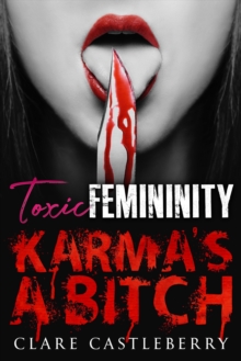 Toxic Femininity: Karma's a Bitch