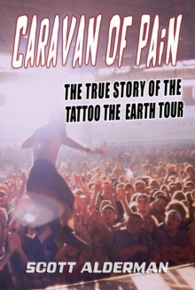 Caravan of Pain: The True Story of the Tattoo the Earth Tour