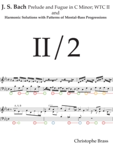 J. S. Bach, Prelude and Fugue in C Minor; WTC II and Harmonic Solutions with Patterns of Mental-Bass Progressions