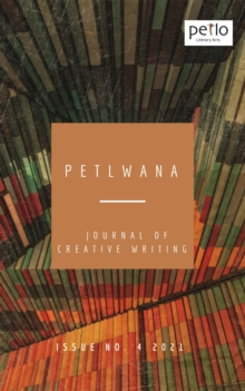 Petlwana Journal of Creative Writing Issue 4